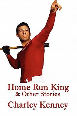 Home Run King And Other Stories by Charley Kenney 2011, Paperback 