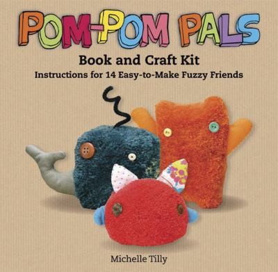 Pom Pom Pals Book and Craft Kit Instructions for 14 Easy to Make Fuzzy 