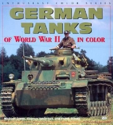 German Tanks of World War II by Frank Schulz, Michael Green, Thomas 