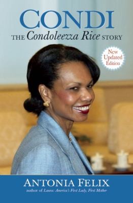 Condi The Condoleeza Rice Story by Antonia Felix 2005, Hardcover 