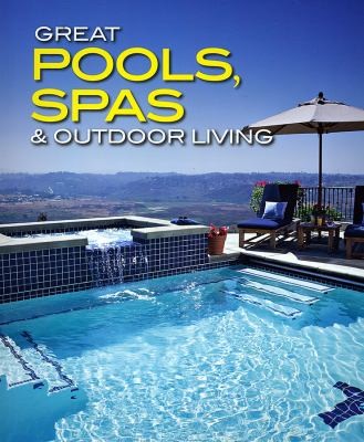 Great Pools, Spas and Outdoor Living 2007, Paperback