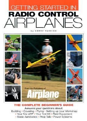 Getting Started in Radio Control Airplanes by Gerry Yarrish 1999 