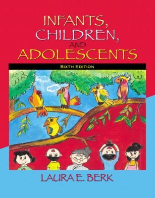 Infants, Children, and Adolescents by Laura E. Berk 2006, Hardcover 