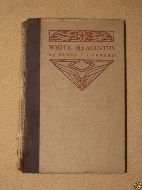 Old White Hyacinths Book 1907 Elbert Hubbard RARE