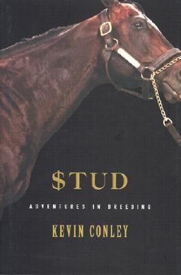 Stud Adventures in Breeding by Kevin Conley 2002, Hardcover