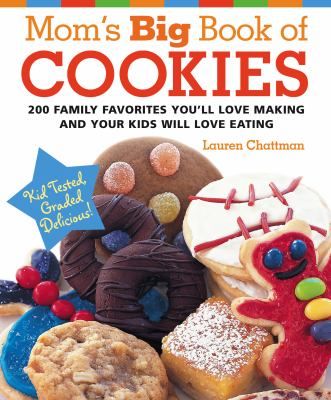 Moms Big Book of Cookies 200 Family Favorites Youll Love Making and